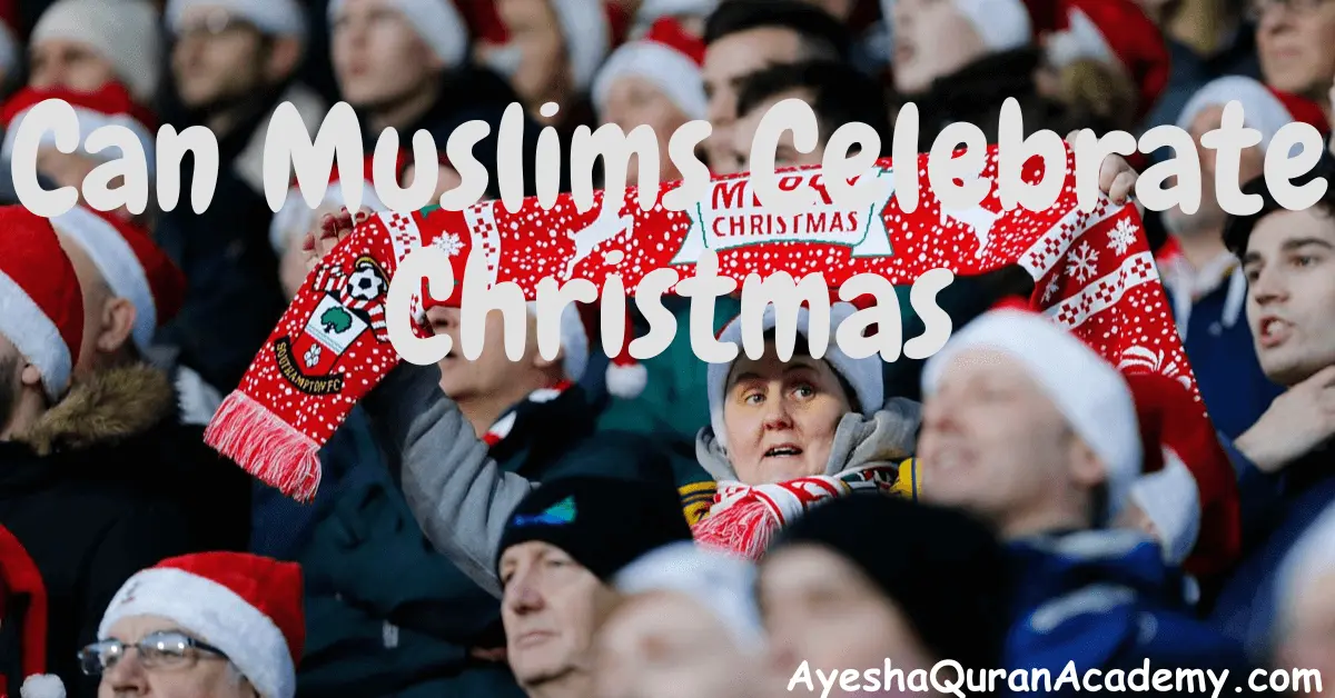 Can Muslims Celebrate Christmas? 25 Dec 2024