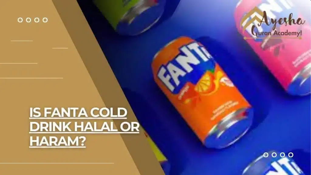 Is Fanta Cold Drink Halal Or Haram?