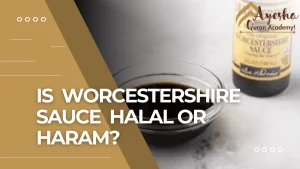 Is Worcestershire Sauce Halal Or Haram?